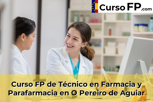 Curso FP de Técnico en Farmacia y Parafarmacia en Baronzás 40 Curso FP de Técnico en Farmacia y Parafarmacia en O Pereiro de Aguiar