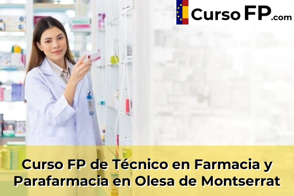 Curso FP de Técnico en Farmacia y Parafarmacia en Olesa de Montserrat