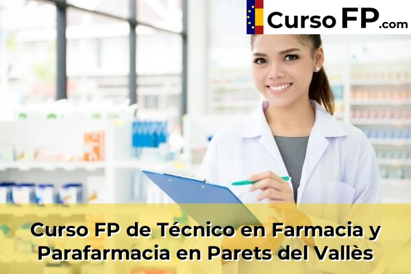Curso FP de Técnico en Farmacia y Parafarmacia en Parets del Vallès
