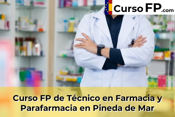 Curso FP de Técnico en Farmacia y Parafarmacia en Pineda de Mar
