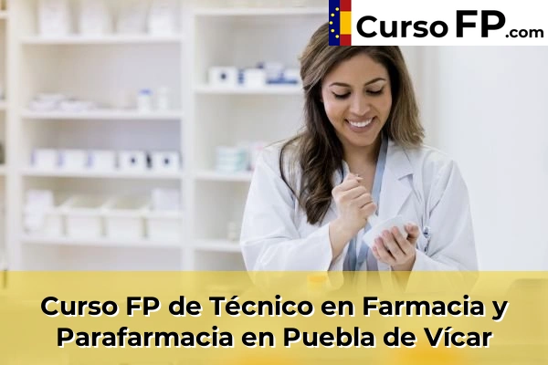 Curso FP de Técnico en Farmacia y Parafarmacia en Puebla de Vícar