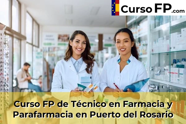 Curso FP de Técnico en Farmacia y Parafarmacia en El Tablero 56 Curso FP de Técnico en Farmacia y Parafarmacia en Puerto del Rosario