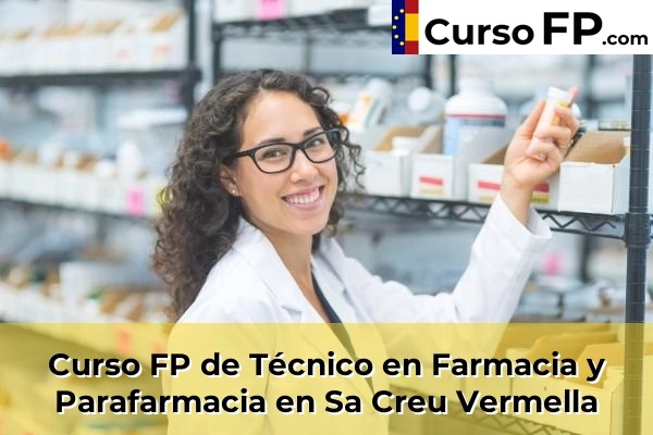Curso FP de Técnico en Farmacia y Parafarmacia en Es Pil.larí 69 Curso FP de Técnico en Farmacia y Parafarmacia en Sa Creu Vermella