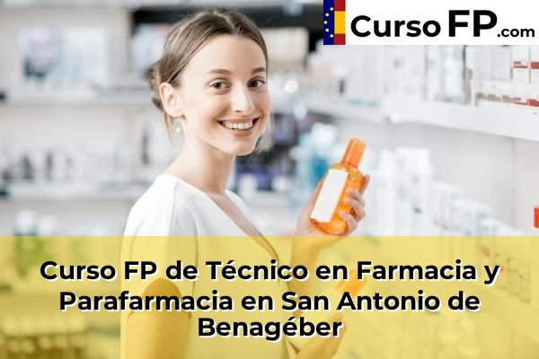 Curso FP de Técnico en Farmacia y Parafarmacia en Benimàmet-Beniferri 192 Curso FP de Técnico en Farmacia y Parafarmacia en San Antonio de Benagéber