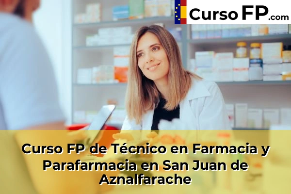 Curso FP de Técnico en Farmacia y Parafarmacia en Cantillana 77 Curso FP de Técnico en Farmacia y Parafarmacia en San Juan de Aznalfarache