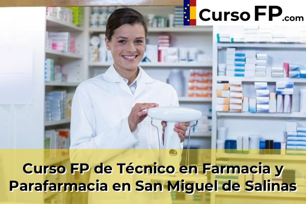 Curso FP de Técnico en Farmacia y Parafarmacia en la provincia de Alicante 74 Curso FP de Técnico en Farmacia y Parafarmacia en San Miguel de Salinas