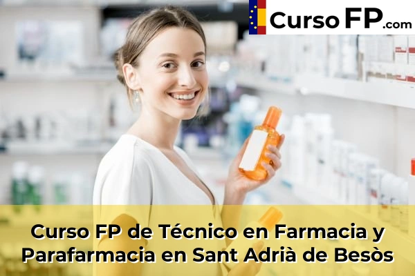 Curso FP de Técnico en Farmacia y Parafarmacia en Sant Adrià de Besòs