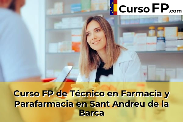 Curso FP de Técnico en Farmacia y Parafarmacia en Sant Andreu de la Barca