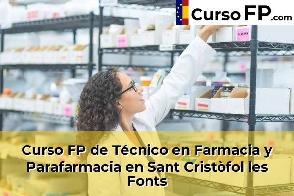 Curso FP de Técnico en Farmacia y Parafarmacia en Sant Cristòfol les Fonts