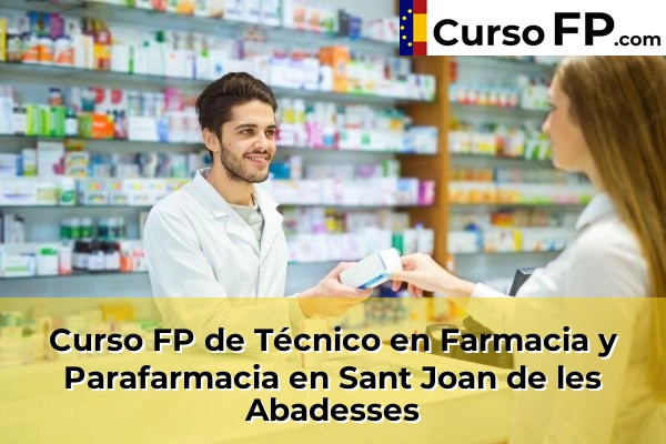 Curso FP de Técnico en Farmacia y Parafarmacia en Sant Joan de les Abadesses
