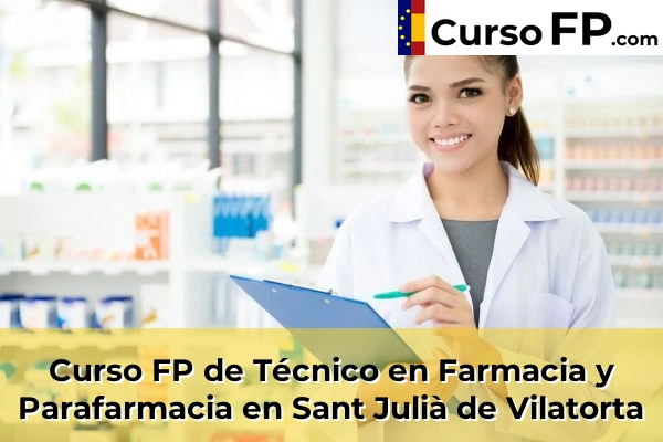 Curso FP de Técnico en Farmacia y Parafarmacia en Sant Julià de Vilatorta