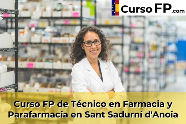 Curso FP de Técnico en Farmacia y Parafarmacia en Sant Sadurní d'Anoia