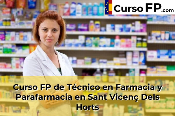 Curso FP de Técnico en Farmacia y Parafarmacia en Sant Vicenç Dels Horts