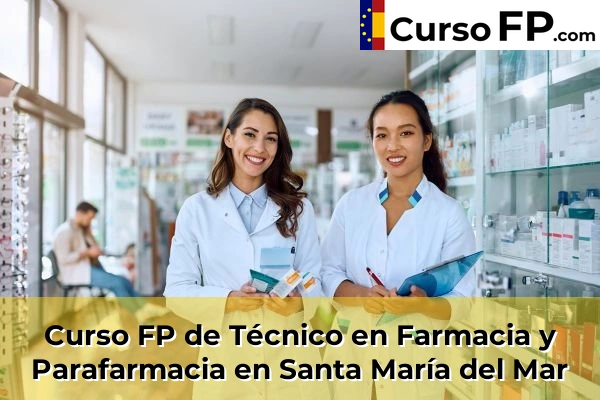 Curso FP de Técnico en Farmacia y Parafarmacia en Cho 72 Curso FP de Técnico en Farmacia y Parafarmacia en Santa María del Mar