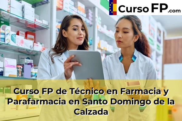 Curso FP de Técnico en Farmacia y Parafarmacia en Santo Domingo de la Calzada