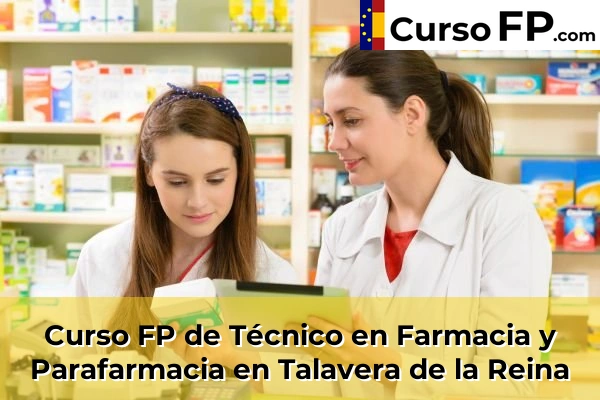 Curso FP de Técnico en Farmacia y Parafarmacia en Magán 58 Curso FP de Técnico en Farmacia y Parafarmacia en Talavera de la Reina