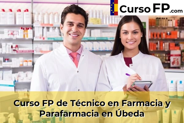 Curso FP de Técnico en Farmacia y Parafarmacia en Úbeda