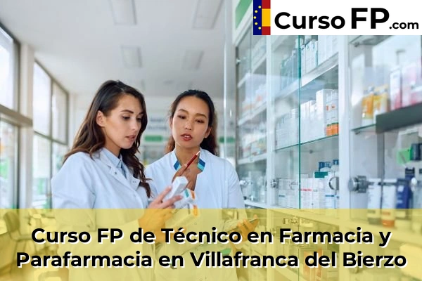 Curso FP de Técnico en Farmacia y Parafarmacia en Bembibre 45 Curso FP de Técnico en Farmacia y Parafarmacia en Villafranca del Bierzo