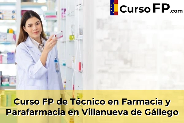 Curso FP de Técnico en Farmacia y Parafarmacia en Alagón 53 Curso FP de Técnico en Farmacia y Parafarmacia en Villanueva de Gállego