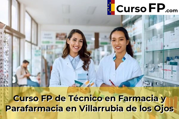 Curso FP de Técnico en Farmacia y Parafarmacia en Villarrubia de los Ojos