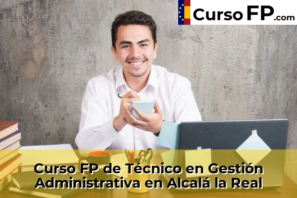 Curso FP de Técnico en Gestión Administrativa en Alcalá la Real