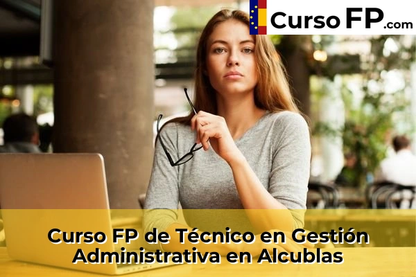Curso FP de Técnico en Gestión Administrativa en Alcublas