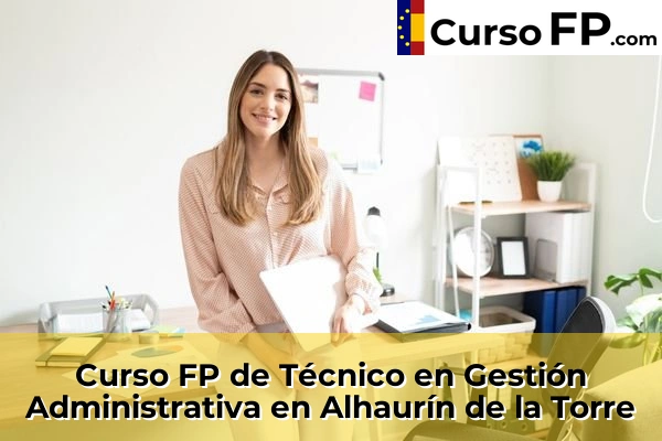 Curso FP de Técnico en Gestión Administrativa en Alhaurín de la Torre