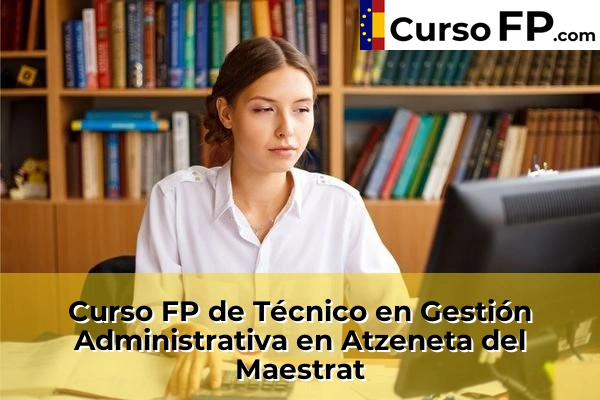 Curso FP de Técnico en Gestión Administrativa en Onda 37 Curso FP de Técnico en Gestión Administrativa en Atzeneta del Maestrat