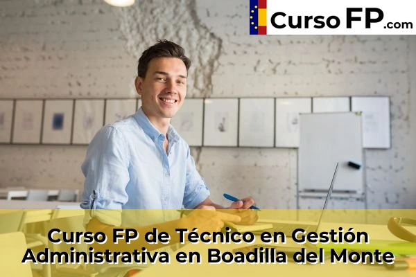 Curso FP de Técnico en Gestión Administrativa en Campo Real 41 Curso FP de Técnico en Gestión Administrativa en Boadilla del Monte