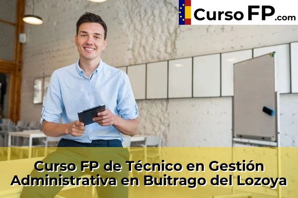 Curso FP de Técnico en Gestión Administrativa en Campo Real 43 Curso FP de Técnico en Gestión Administrativa en Buitrago del Lozoya