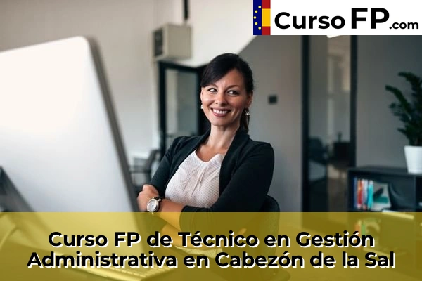 Curso FP de Técnico en Gestión Administrativa en Barreda 31 Curso FP de Técnico en Gestión Administrativa en Cabezón de la Sal
