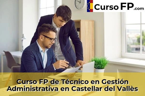 Curso FP de Técnico en Gestión Administrativa en Els Hostalets de Pierola 49 Curso FP de Técnico en Gestión Administrativa en Castellar del Vallès