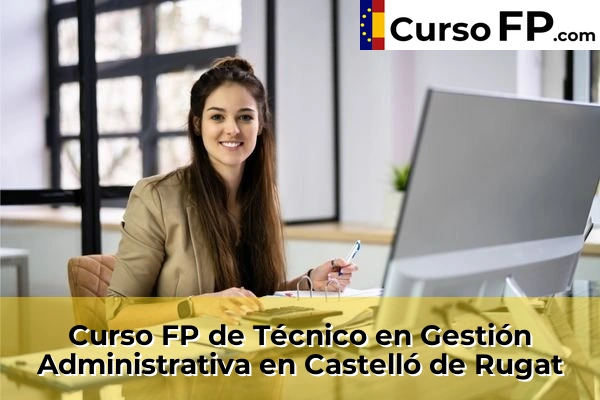 Curso FP de Técnico en Gestión Administrativa en Castelló de Rugat