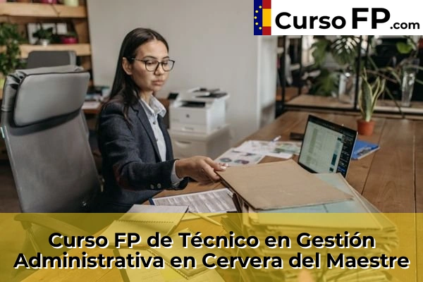 Curso FP de Técnico en Gestión Administrativa en Onda 47 Curso FP de Técnico en Gestión Administrativa en Cervera del Maestre