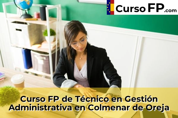 Curso FP de Técnico en Gestión Administrativa en Campo Real 54 Curso FP de Técnico en Gestión Administrativa en Colmenar de Oreja