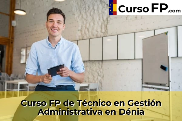 Curso FP de Técnico en Gestión Administrativa en Beniarbeig 59 Curso FP de Técnico en Gestión Administrativa en Dénia