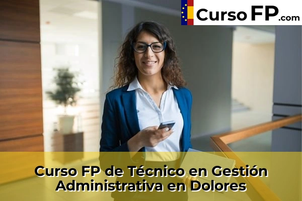 Curso FP de Técnico en Gestión Administrativa en Beniarbeig 60 Curso FP de Técnico en Gestión Administrativa en Dolores