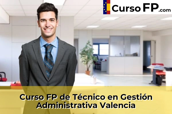 Curso FP de Técnico en Gestión Administrativa en la provincia de Valencia
