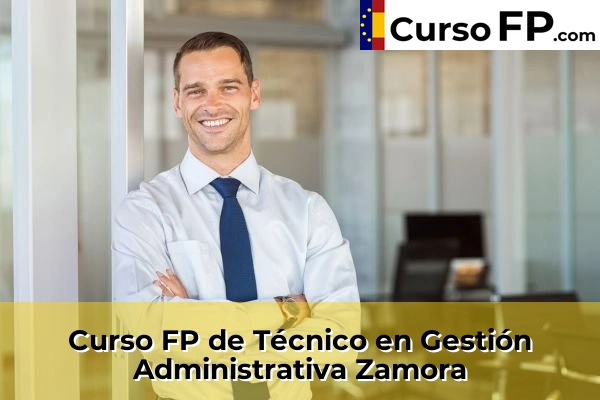Curso FP de Técnico en Gestión Administrativa en la provincia de Zamora