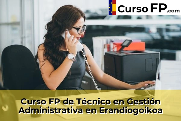 Curso FP de Técnico en Gestión Administrativa en Ondarroa 54 Curso FP de Técnico en Gestión Administrativa en Erandiogoikoa