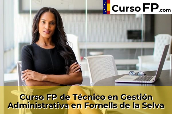 Curso FP de Técnico en Gestión Administrativa en Platja d'Aro 40 Curso FP de Técnico en Gestión Administrativa en Fornells de la Selva
