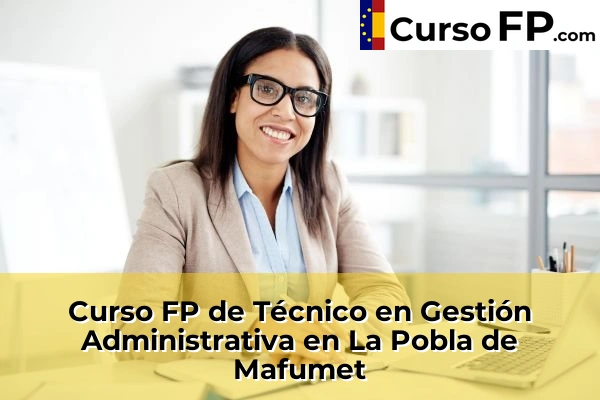 Curso FP de Técnico en Gestión Administrativa en Amposta 44 Curso FP de Técnico en Gestión Administrativa en La Pobla de Mafumet