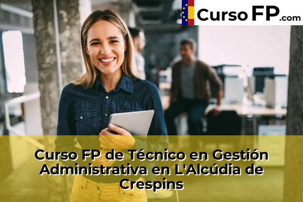 Curso FP de Técnico en Gestión Administrativa en L'Alcúdia de Crespins