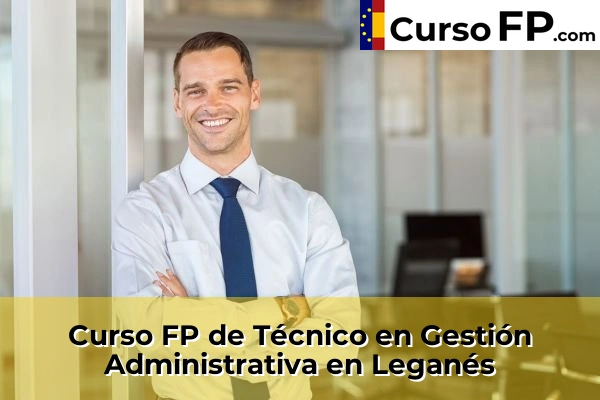 Curso FP de Técnico en Gestión Administrativa en Campo Real 77 Curso FP de Técnico en Gestión Administrativa en Leganés