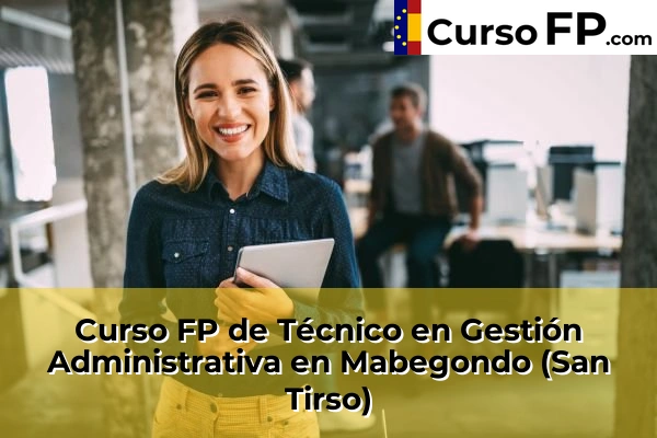 Curso FP de Técnico en Gestión Administrativa en Mabegondo (San Tirso)