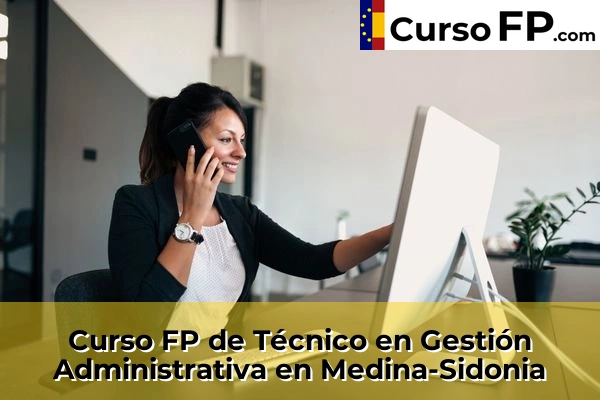 Curso FP de Técnico en Gestión Administrativa en Medina-Sidonia