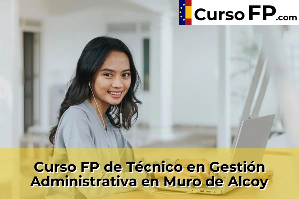 Curso FP de Técnico en Gestión Administrativa en Beniarbeig 81 Curso FP de Técnico en Gestión Administrativa en Muro de Alcoy