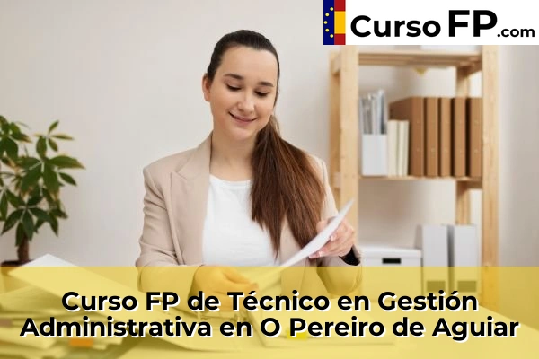 Curso FP de Técnico en Gestión Administrativa en O Pereiro de Aguiar