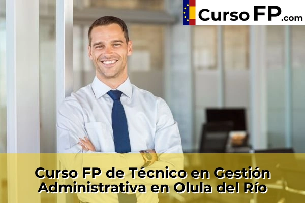 Curso FP de Técnico en Gestión Administrativa en El Ejido 59 Curso FP de Técnico en Gestión Administrativa en Olula del Río