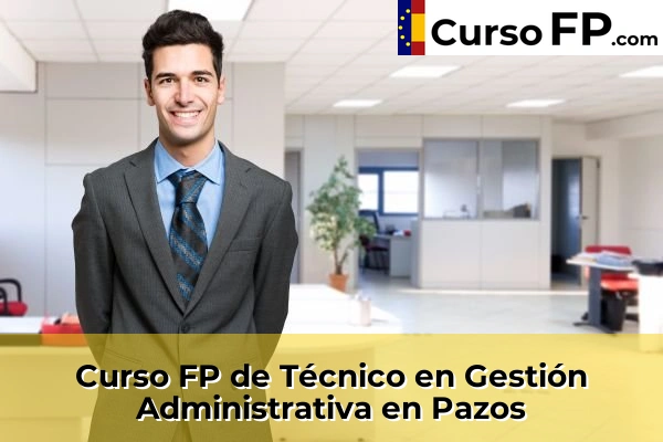 Curso FP de Técnico en Gestión Administrativa en Pazos
